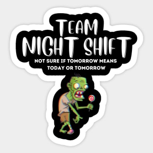 Night Shift Team! Sticker